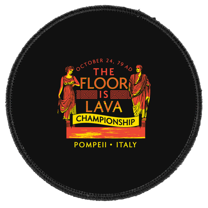 Pompeii Floor Is Lava Championship Round Patch | Artistshot