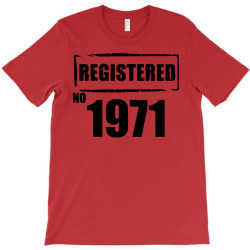 registered no 1971 T-Shirt | Artistshot