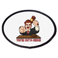 You’re Outta Order Oval Patch | Artistshot