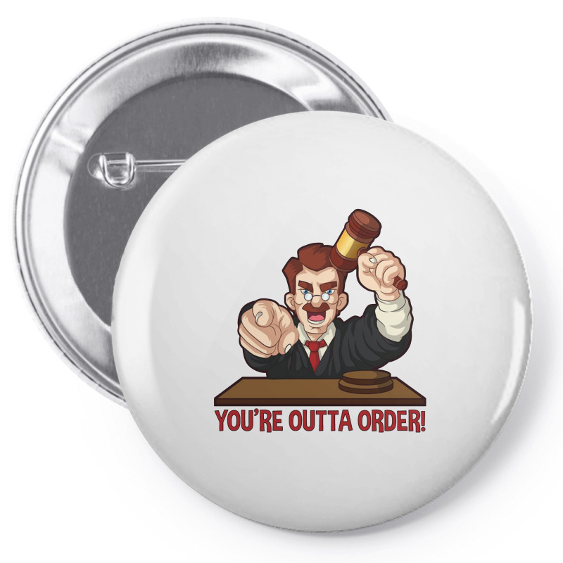 You’re Outta Order Pin-back Button | Artistshot