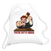 You’re Outta Order Drawstring Bags | Artistshot