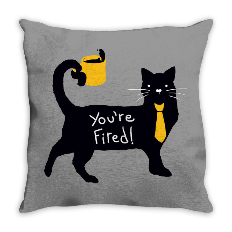 You’re Fired Throw Pillow | Artistshot