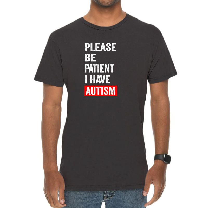 Please Be Patient I Have Autism Vintage T-shirt | Artistshot