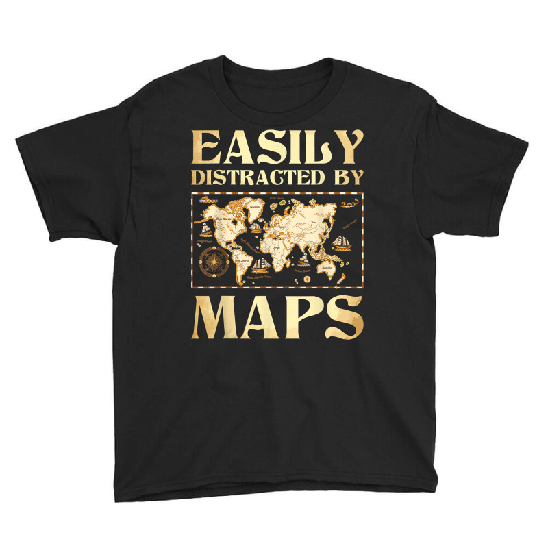 Easily Distracted By Maps   Cartography Geographer Map Lover T Shirt Youth Tee | Artistshot