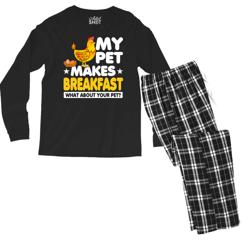 Chicken Chick My Pet Makes Breakfast What About Your Pet Chicken Farme Men's Long Sleeve Pajama Set by offensejuggler | Artistshot