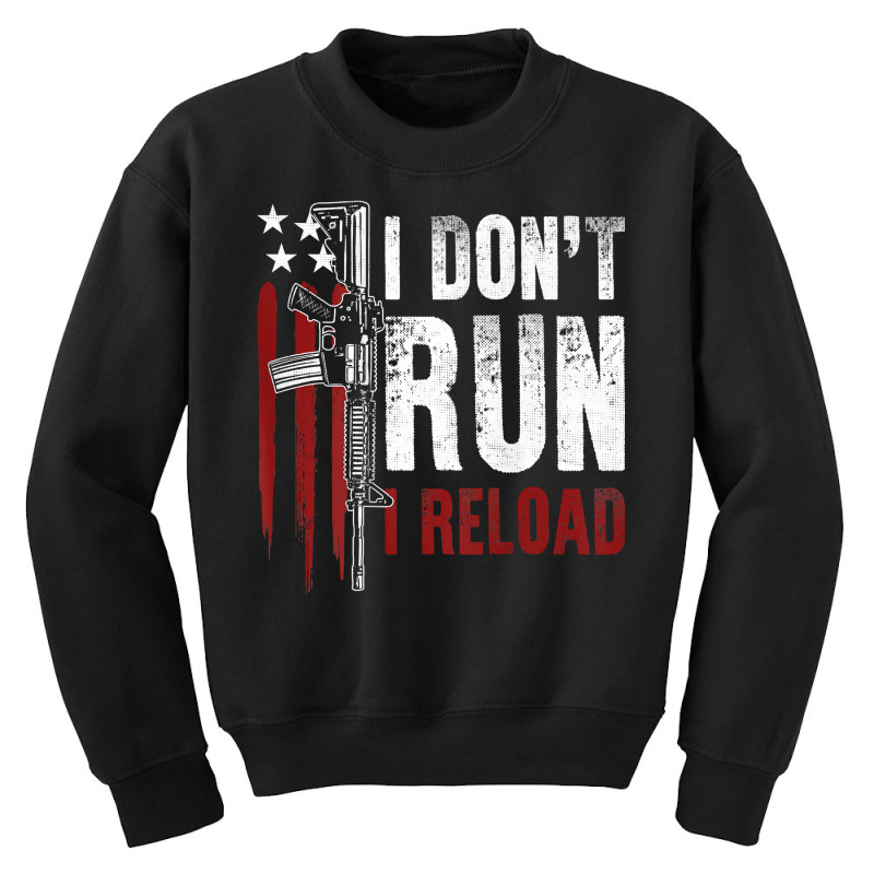 Gun American Flag I Don't Run I Reload I Dont Run (on Back) T Shirt Youth Sweatshirt by Smykowskicalob1991 | Artistshot