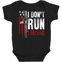 Gun American Flag I Don't Run I Reload I Dont Run (on Back) T Shirt Baby Bodysuit | Artistshot