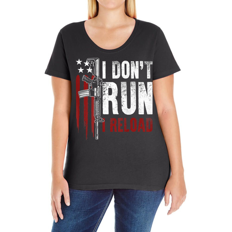 Gun American Flag I Don't Run I Reload I Dont Run (on Back) T Shirt Ladies Curvy T-Shirt by Smykowskicalob1991 | Artistshot