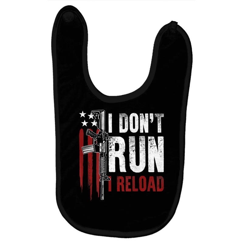 Gun American Flag I Don't Run I Reload I Dont Run (on Back) T Shirt Baby Bibs by Smykowskicalob1991 | Artistshot