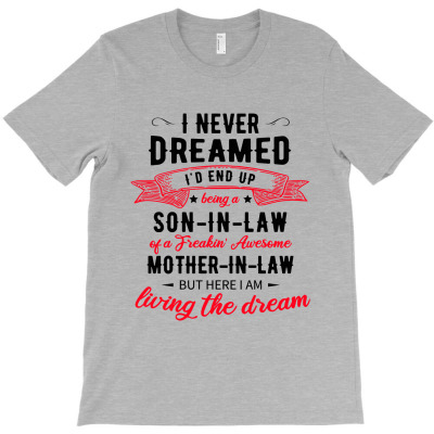 I Never Dreamed I'd End Up Being A Son In Law  T Shirt T-shirt Designed By Afryanti Panto