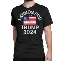 Latinos For Trump 2024 T Shirt Classic T-shirt | Artistshot