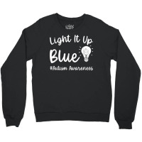 Light It Up Blue Autism Tee I Wear Blue For Autism Awareness T Shirt Crewneck Sweatshirt | Artistshot