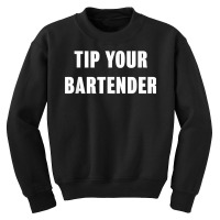 Tip Your Bartender Shirt Youth Sweatshirt | Artistshot