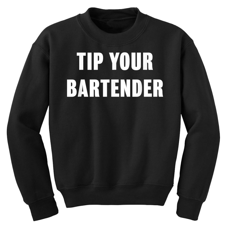 Tip Your Bartender Shirt Youth Sweatshirt | Artistshot