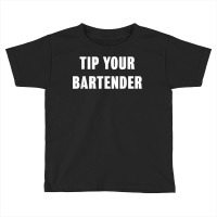 Tip Your Bartender Shirt Toddler T-shirt | Artistshot