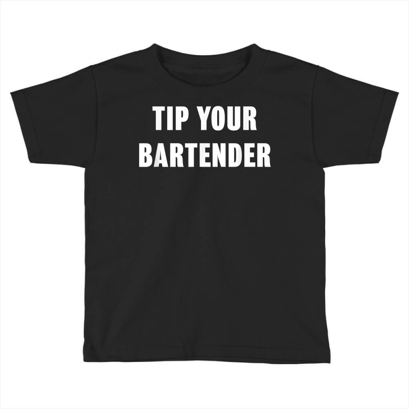 Tip Your Bartender Shirt Toddler T-shirt | Artistshot