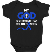 My God Is Stronger Than Colon Cancer T Shirt Baby Bodysuit | Artistshot