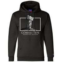 Ancient Archeology Rewriting History   Gobekli Tepe T Shirt Champion Hoodie | Artistshot