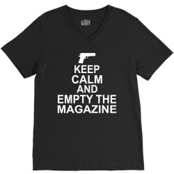 Keep Calm And Empty The Magazine V-Neck Tee | Artistshot