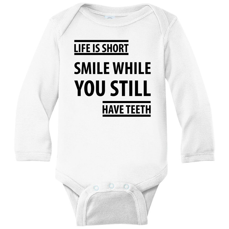 Life Short Smile While You Still Have Teeth| Funny Sayings Long Sleeve Baby Bodysuit | Artistshot