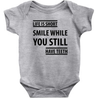 Life Short Smile While You Still Have Teeth| Funny Sayings Baby Bodysuit | Artistshot