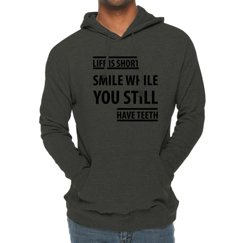 Life Short Smile While You Still Have Teeth| Funny Sayings Lightweight Hoodie | Artistshot