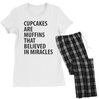 Cupcakes Are Muffins That Believed In Miracles | Funny Quotes Women's Pajamas Set | Artistshot