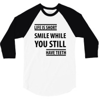 Life Short Smile While You Still Have Teeth| Funny Sayings 3/4 Sleeve Shirt | Artistshot