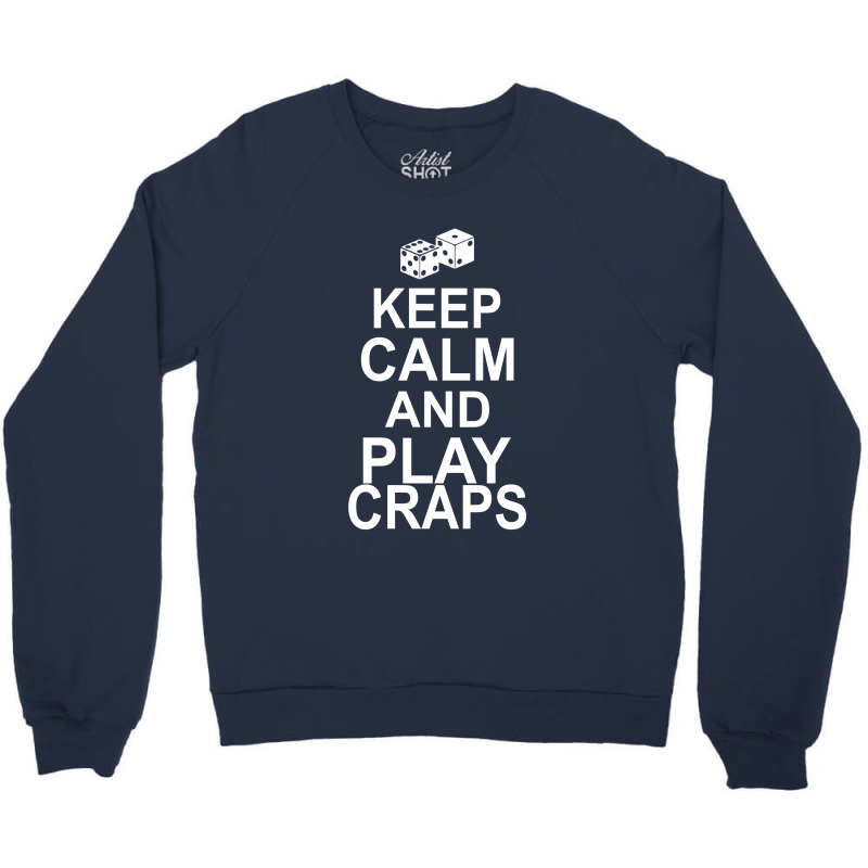 Keep Calm And Play Craps Crewneck Sweatshirt | Artistshot