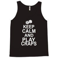 Keep Calm And Play Craps Tank Top | Artistshot