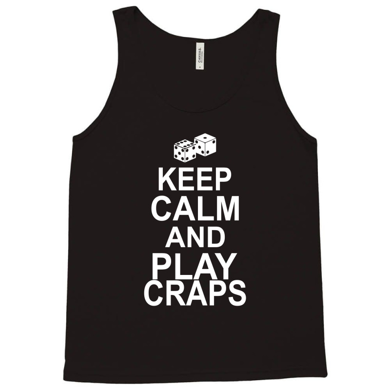 Keep Calm And Play Craps Tank Top | Artistshot