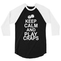 Keep Calm And Play Craps 3/4 Sleeve Shirt | Artistshot