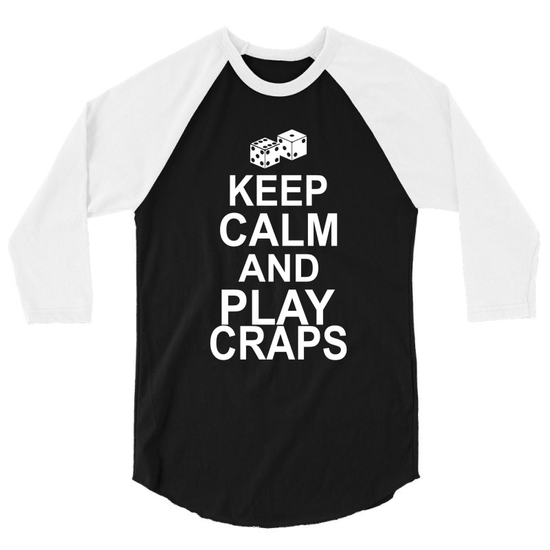 Keep Calm And Play Craps 3/4 Sleeve Shirt | Artistshot