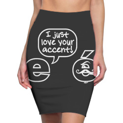 i just love your accent Pencil Skirts | Artistshot