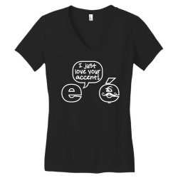 i just love your accent Women's V-Neck T-Shirt | Artistshot