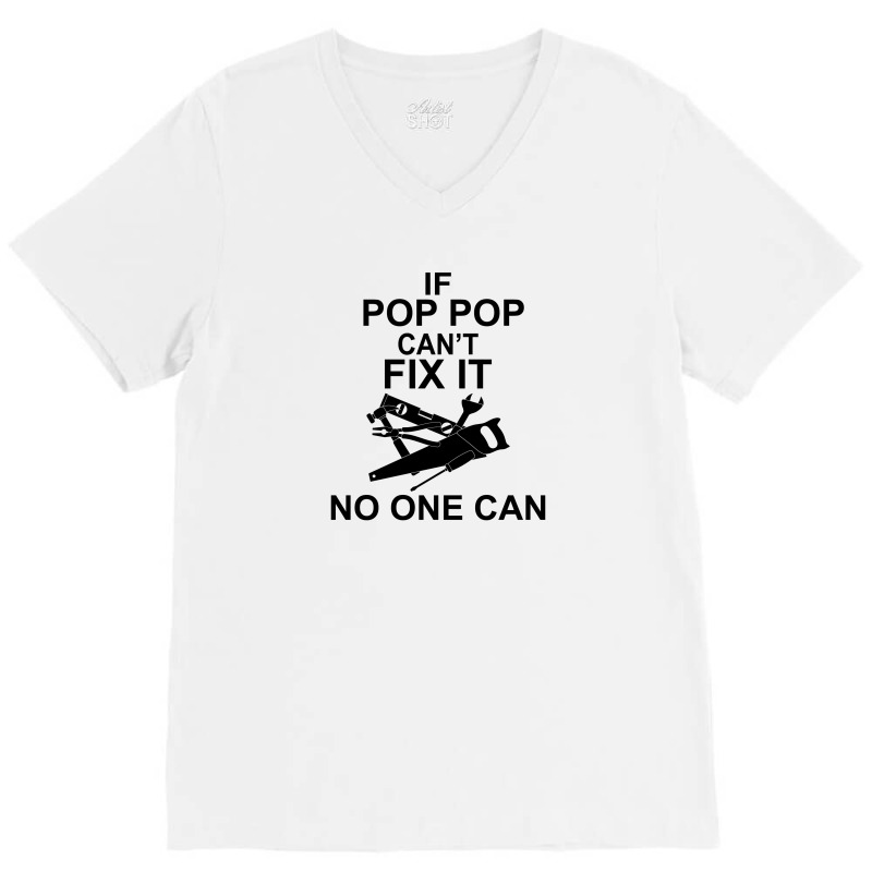 If Pop Pop Can't Fix It No One Can V-neck Tee | Artistshot