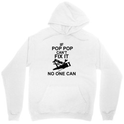IF POP POP CAN'T FIX IT NO ONE CAN Unisex Hoodie | Artistshot