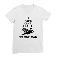 If Pops Can't Fix It No One Can Ladies Fitted T-shirt | Artistshot