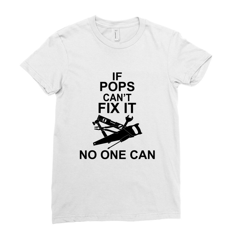 If Pops Can't Fix It No One Can Ladies Fitted T-shirt | Artistshot