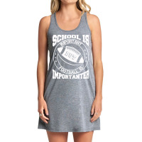 Football School Is Important Football Is Importanter 395 Football Tank Dress | Artistshot