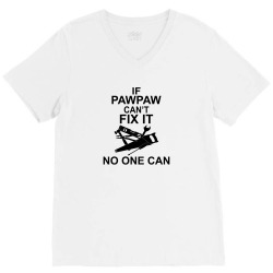IF PAWPAW  CAN'T FIX IT NO ONE CAN V-Neck Tee | Artistshot