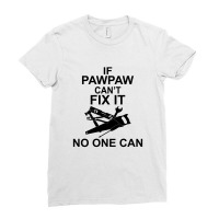 If Pawpaw  Can't Fix It No One Can Ladies Fitted T-shirt | Artistshot