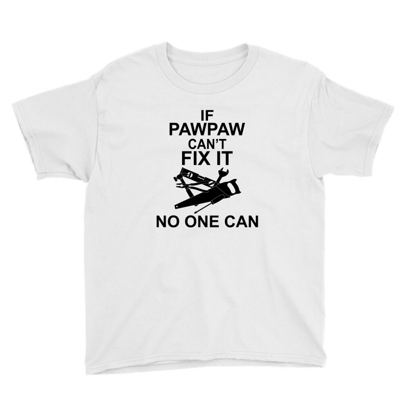 If Pawpaw  Can't Fix It No One Can Youth Tee | Artistshot