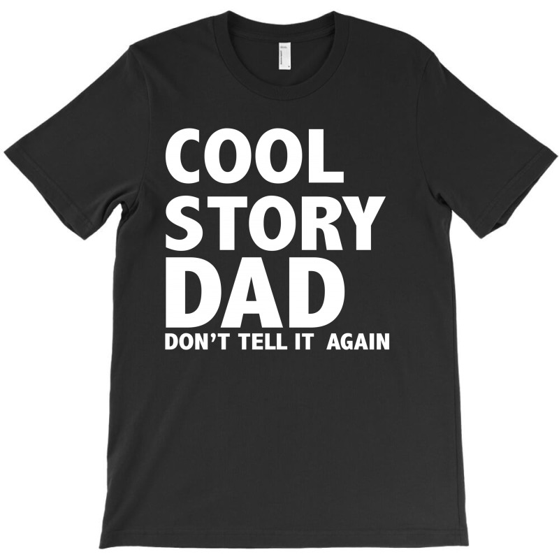 Cool Story Dad T-shirt | Artistshot