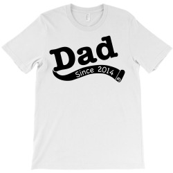 Dad Since 2014 T-Shirt | Artistshot