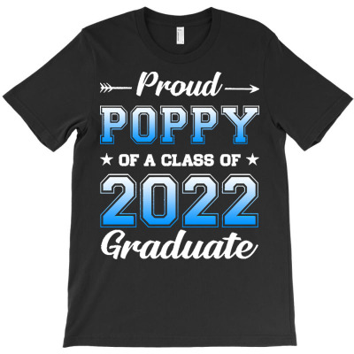 Proud Poppy Of A 2022 Graduate T  Shirt Proud Poppy Of A Class Of 2022 T-shirt Designed By Yvonne Schowalter