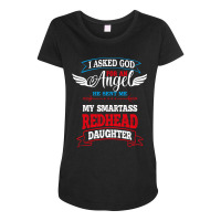 I Asked God For An Angelredhead Daughter Maternity Scoop Neck T-shirt | Artistshot