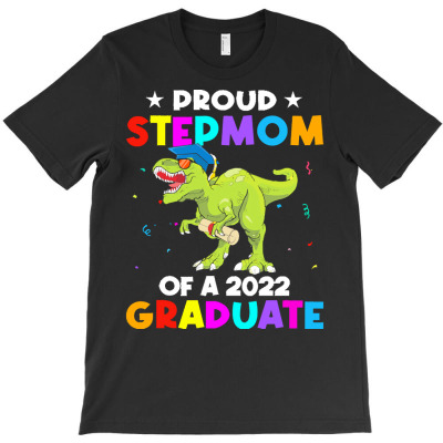 Proud Stepmom Of A 2022 Graduate T  Shirt Proud Stepmom Of A Class Of T-shirt Designed By Yvonne Schowalter