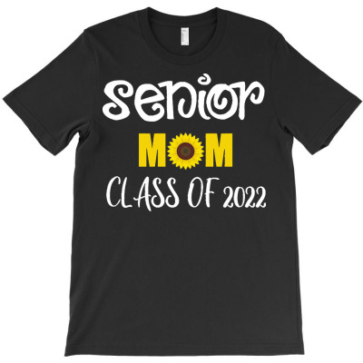 Senior Mom 2022 T  Shirt Senior Mom Class Of 2022 Sunflower Graduation T-shirt Designed By Yvonne Schowalter