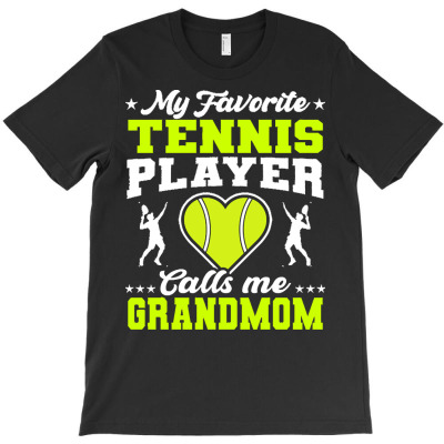 Tennis Player Calls Me Grandmom T  Shirt My Favorite Tennis Player Cal T-shirt Designed By Yvonne Schowalter